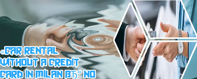 Car rental without credit card deposit